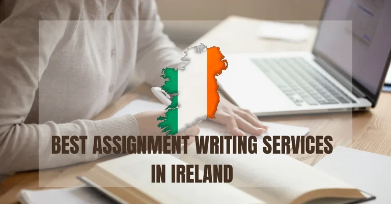 6 Best Assignment Writing Services in Ireland for Students – 100% Legitimate